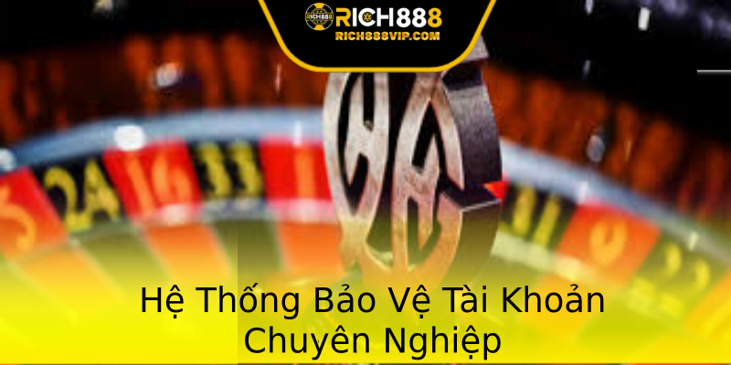 Hệ Thống Bảo Vệ Tài Khoản Chuyên Nghiệp Hệ Thống Bảo Vệ Tài Khoản Chuyên Nghiệp