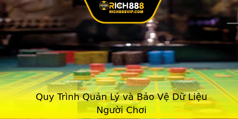 Quy Trình Quản Lý và Bảo Vệ Dữ Liệu Người Chơi Quy Trình Quản Lý và Bảo Vệ Dữ Liệu Người Chơi