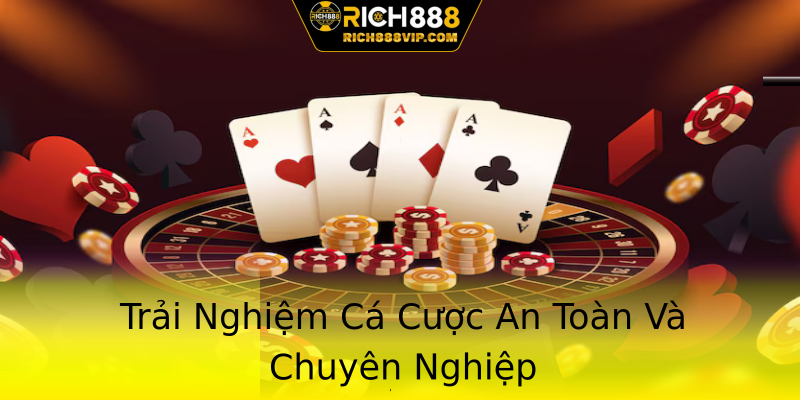 Trải Nghiệm Cá Cược An Toàn Và Chuyên Nghiệp Trải Nghiệm Cá Cược An Toàn Và Chuyên Nghiệp